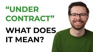 What Does "Under Contract" Mean?