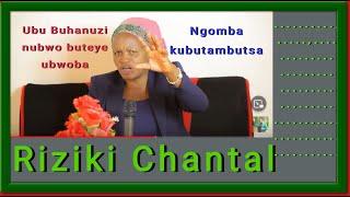 UBUTUMWA BWA RIZIKI CHANTAL 2023-2030 NIBASHAKA BANYICE ARIKO NDABUTAMBUTSA!!!