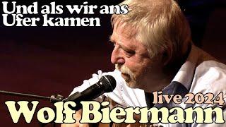 Wolf Biermann - LIVE 2024 - Und als wir ans Ufer kamen