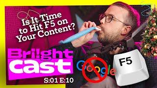 Is It Time to Hit F5 on Your Content? | BriightCast S01 E10