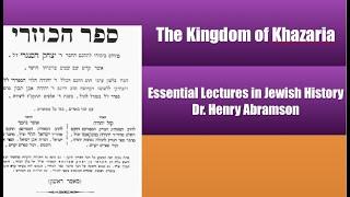 The Jewish Kingdom of Khazaria (Essential Lectures in Jewish History) Dr. Henry Abramson