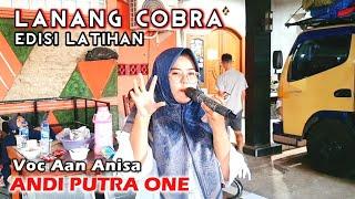 ANDI PUTRA 1 Lanang Cobra Voc Aan Anisa Edisi Latihan Tgl 5 September 2024