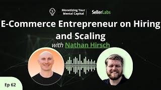 E-Commerce Entrepreneur on Hiring and Scaling | Monetizing Your Mental Capital