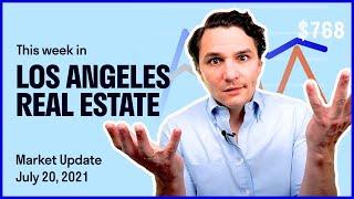 Los Angeles Real Estate Market Update – July 20, 2021