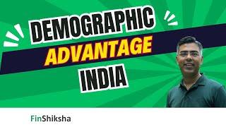 Advantage India  - How Population Demographics will drive growth over the next 2 decades