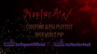 Corepunk Open World PvP  - EquartOfficial vs. Nosfer4tuX PvP Highlights