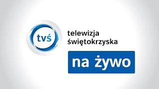 Telewizja Świętokrzyska – transmisja na żywo!