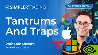 Tantrums And Traps | Simpler Trading