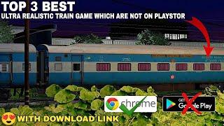 #TOP 3 BEST ULTRA REALISTIC INDIAN TRAIN GAME FOR ANDROID WITH ARE NOT IN PLAYSTORE | BETTER THEN PC