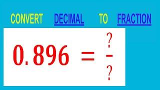 CONVERT    DECIMAL     0.896 =  ?/?        TO     FRACTION