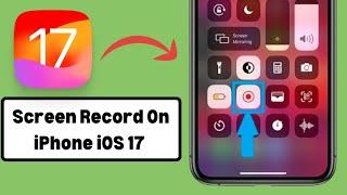 How To Screen Record On iPhone iOS 17