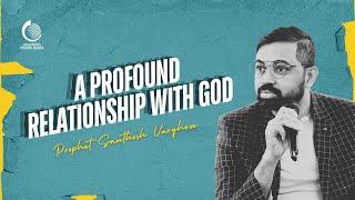 A Profound Relationship With God | Prophet Santhosh Varghese