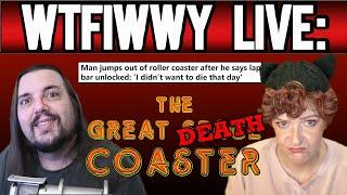 WTFIWWY Live - The Great DEATH Coaster - 12/2/24