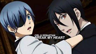 Ciel & Sebastian | Break My Heart