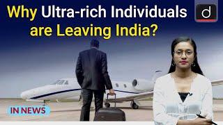 Why Ultra-rich Individuals are Leaving India? - In News | Drishti IAS English