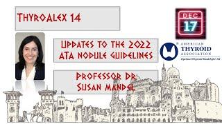 Professor Dr. Susan Mandel, Updates to the American Thyroid Association thyroid nodules guidelines