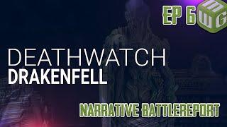 Season Finale - Deathwatch Drakenfell Warhammer 40K Narrative Campaign Ep 6