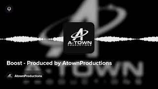 Boost - Produced by AtownProductions