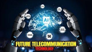 The Future Of Telecommunication Technology