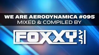 We Are Aerodynamica #095 (Mixed & Compiled by @foxxyjaycz)