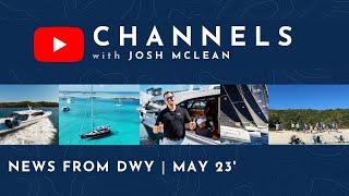 CHANNELS Update [May 23'] Boat Shows + New Yachts Arriving + Hot Deals + Flashy new website for DWY