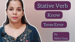 Tense Error of 'Know' Stative verb by Neha Garg #englishgrammar #grammar #stativeverbs #tenses