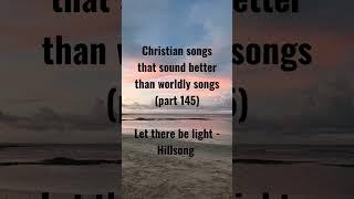 Christian songs that sound better than worldly songs #christianartists #hillsongs #hillsongworship