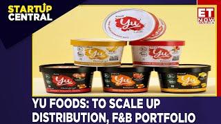 Yu Foods Raises ₹55 Crore In A Series B Round | Eyeing  Out-Of-The-Box Innovations | Startup Central