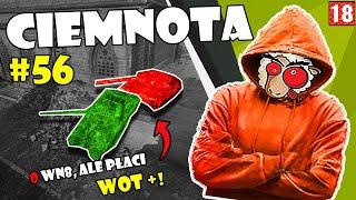 Ciemnota #56 | Wypychacz ma 0 WN8 , ale płaci  WOT+ 