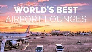 TOP 7 AIRPORT LOUNGES IN THE WORLD