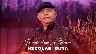 Nicolae Guta - Nu mai vreau pe altcineva [Videoclip Oficial] 2024