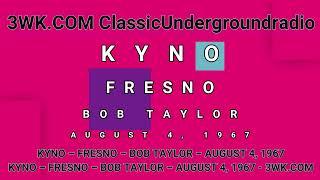 3WK.COM – KYNO – FRESNO – BOB TAYLOR – AUGUST 4, 1967