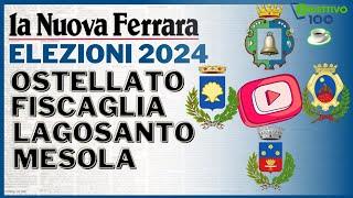 SPECIALE ELEZIONI AMMINISTRATIVE 2024 - OSTELLATO, FISCAGLIA, LAGOSANTO, MESOLA