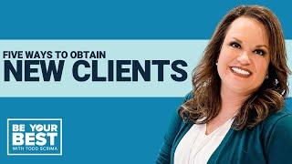 Five Ways to Obtain New Clients | BYB Ep 57