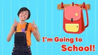 I'M GOING TO SCHOOL - song for first day of school PRESCHOOL / KINDER - Get ready for school!