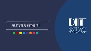 First Steps in the IT | Part I | DIT - Deggendorf Institute of Technology