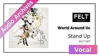 【FELT】03. World Around Us（FELT-007 Stand Up）[Audio Archives]