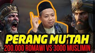 Dahsyatnya Perang Mu'tah 200.000 Romawi VS 3.000 Muslimin - Ust Muhammad Ridwan