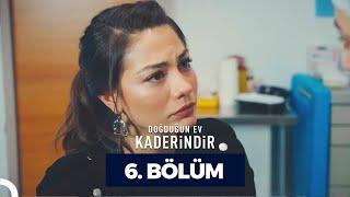 Doğduğun Ev Kaderindir 6. Bölüm