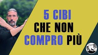 5 Cibi che non compro più