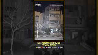 Yemen's Houthi Rebels Report New US Airstrikes In Capital And Coastal City | WION Shorts