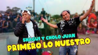 Primero lo nuestro - Cholo Juan y Shagui