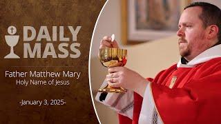 Catholic Daily Mass - Daily TV Mass - January 3, 2025