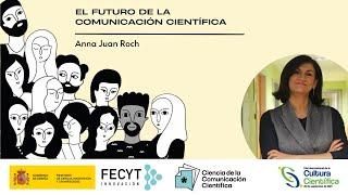 El futuro de la comunicación científica:  Anna Juan Roch