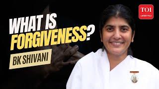 BK Shivani Explains: Why Forgiveness Is the Ultimate Gift You Can Give Yourself | Let Go and Heal