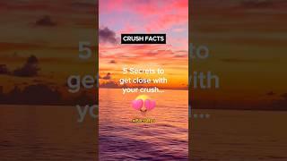 5 Secrets to get CLOSE WITH YOUR CRUSH! | Crush Facts  #shorts