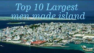 Top 10 Largest man made island ( you may be don't know)