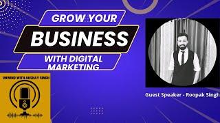 Grow Business With Digital Marketing - Unwind with Akshay Singh - Episode 1