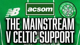 Why the Celtic support will always be targeted by the mainstream // A Celtic State of Mind // ACSOM