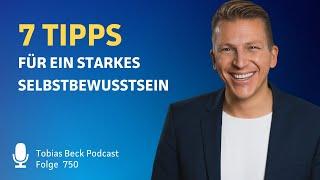 Selbstbewusstsein stärken mit diesen 7 Tipps | Tobias Beck